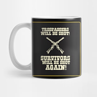 Trespassers Will Be Shot, Survivors Will Be Shot Again Mug